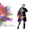 I Got You - Single album lyrics, reviews, download