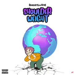 Shoulder Weight - Single by Ghostluvme album reviews, ratings, credits