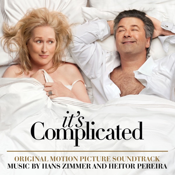 It's Complicated (Original Motion Picture Soundtrack) - EP - Hans Zimmer & Heitor Pereira