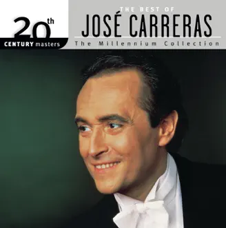 Best Of José Carerras (The Millenium Collection) by José Carreras album reviews, ratings, credits