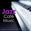 Jazz Cafe Music: Relaxing Jazz & Bossa Nova Music for Relax, Study, Work album lyrics, reviews, download