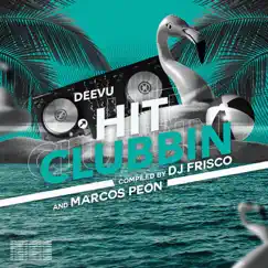 Hit Clubbin (Compiled by DJ Frisco and Marcos Peon) by DJ Frisco & Marcos Peon album reviews, ratings, credits