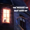 The Message Vip / Beat Down Vip - Single