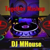 DJ MHouse - Together Mashup