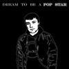 Dream To Be a Pop Star - EP