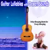 Guitar Lullabies with Ocean Sounds: Baby Sleeping Music For Deep Sleeping album lyrics, reviews, download