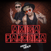 Amiga Parceira - Pikeno & Menor