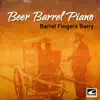 Beer Barrel Piano album lyrics, reviews, download