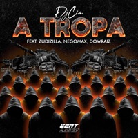 DJ Cia Lyrics - A Tropa (feat. Nego Max, Dow Raiz & Zudizilla)