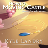 Howl's Moving Castle Theme - Kyle Landry
