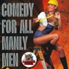 Comedy for All Manly Men