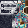 Internationale Pop-Hits: Spanische Gitarre - Antonio de Lucena, Sergi Vicente & Paco Nula