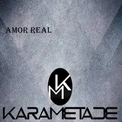 Amor Real - Single - Karametade Amor Real - Single - Karametade