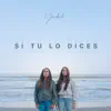 Si Tú Lo Dices - Single album lyrics, reviews, download