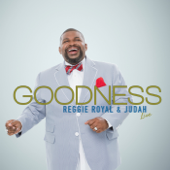 Goodness - Reggie Royal & Judah