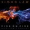 Fire on Fire (Nigel Lowis Remix) - Simon Law lyrics