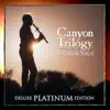 Canyon Trilogy (Deluxe Platinum Edition) album lyrics, reviews, download