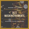 Jazz Musikinstrumente - Moderne Jazz Lieder mit Saxophon, Klavier und Gitarre