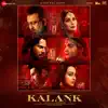 Kalank (Original Motion Picture Soundtrack) album lyrics, reviews, download