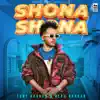 Shona Shona (feat. Neha Kakkar) - Single album lyrics, reviews, download