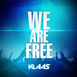 We Are Free (Remixes) - EP - Klaas We Are Free (Remixes) - EP - Klaas