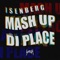 Mash up Di Place - Isenberg lyrics