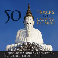 50 Tracks for Calming the Mind - Autogenic Training and Relaxation Techniques for Meditation, Serenity Nature Sounds & Instrumental Background Music for Yoga Studio by Deep Meditation Music Zone album reviews, ratings, credits