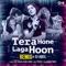 Tera Hone Laga Hoon (DJ Aqeel Remix) - Pritam Chakraborty, Atif Aslam & Alisha Chinai lyrics