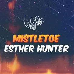 Mistletoe - Single by Esther Hunter album reviews, ratings, credits