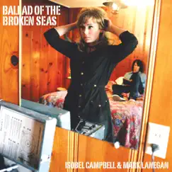 Ballad of the Broken Seas by Isobel Campbell & Mark Lanegan album reviews, ratings, credits
