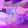 Piano Sleep Music: Relaxing Piano Music to Help You Sleep album lyrics, reviews, download
