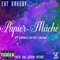 Papier-Mache (feat. Lokust Luciano) - Eat Greedy lyrics