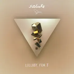 Lullaby, For J - Single by Salute album reviews, ratings, credits