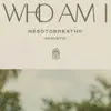 Who Am I (Acoustic) - Single album lyrics, reviews, download