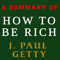 J. Paul Getty - A Summary of How to Be Rich artwork