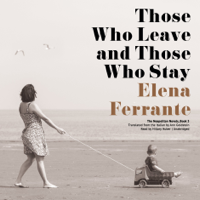 Elena Ferrante - Those Who Leave and Those Who Stay: The Neapolitan Novels, Book 3 artwork