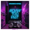 Movin' Too Fast - Single album lyrics, reviews, download