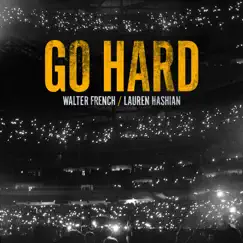 Go Hard - Single by Walter French & Lauren Hashian album reviews, ratings, credits