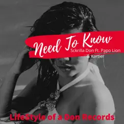 Need to Know (feat. Papo Lion & Kartier) - Single by Sckrilla Don album reviews, ratings, credits