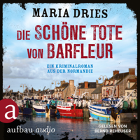 Maria Dries - Die schöne Tote von Barfleur - Kommissar Philippe Lagarde - Ein Kriminalroman aus der Normandie, Band 2 (Ungekürzt) artwork
