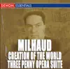 Milhaud: Creation of the World - Weill: The ThreePenny Opera Music Suite album lyrics, reviews, download