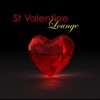 St Valentine Lounge – Chillout Lounge Music for Valentine's Day Dinner and Party Songs