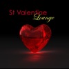 St Valentine Lounge – Chillout Lounge Music for Valentine's Day Dinner and Party Songs, 2015