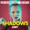 Shadows (Robert Cristian Remix) - Abby lyrics