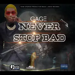Never Stop Bad - Single - Gage Never Stop Bad - Single - Gage