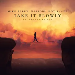 Take It Slowly (feat. Amanda Reifer) - Single by Mike Perry, Nairobi & Hot Shade album reviews, ratings, credits
