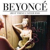 Best Thing I Never Had by Beyoncé