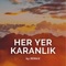 Her Yer Karanlık - REMAX lyrics