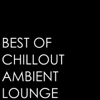 Best of Chillout Ambient Lounge - Chillout