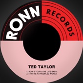 Ted Taylor - How's Your Love Life Baby